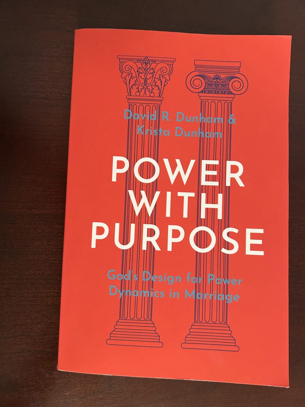 book review: power with purpose, god’s design for power dynamics in marriage by david r. dunham and Krista dunham